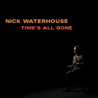 Nick Waterhouse - Time's All Gone